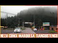 Viaje en carretera desde ciudad Neza - CDMX - La marquesa - Santiago Tianguistenco