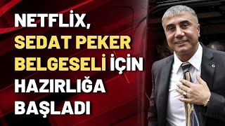 Savcıların değil Netflix'in gündeminde: Netflix, Sedat Peker belgeseli için hazırlığa başladı
