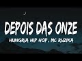 Hungria Hip Hop, MC Ruzika - Depois das Onze / letra / legendado /
