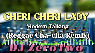 Cheri Cheri Lady (Modern Talking) | Reggae Cha-cha Remix | DJ ZeroTwo Resimi