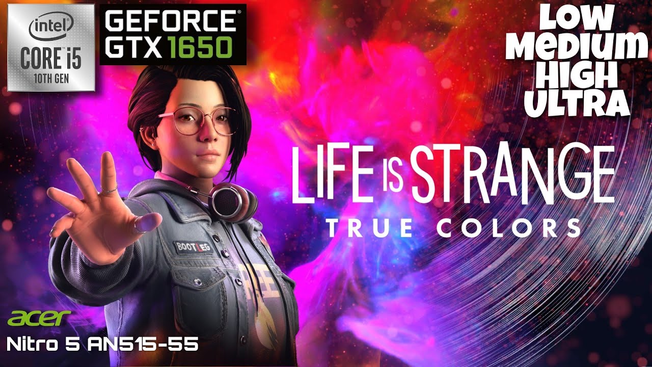 Life is Strange: True Colors - All Graphics Setting | i5 10300h GTX 1650 | Acer Nitro 5 AN515-55