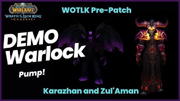 DEMO LOCK Pumping in 10 mans!! Learning how to Warlock - WOTLK Pre-patch - Karazhan and Zul