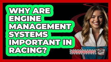 Why Are Engine Management Systems Important In Racing?