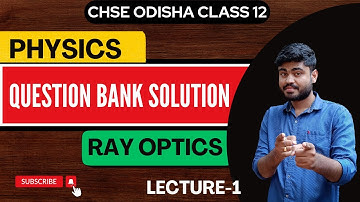 Class 12 Physics CHSE Question Bank | Ray Optics | Physics Question Bank Solution
