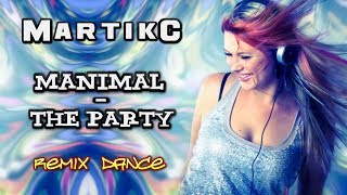 Manimal - The Party. Martik C. Remix. Dance