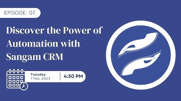 Episode 5: Discover the Power of Automation with Sangam CRM