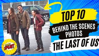 Top 10 Behind the Scenes Photos The Last of Us