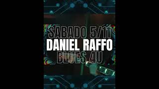 DANIEL RAFFO &quot;PLAYS THE BLUES 4U&quot; 5 DE NOVIEMBRE EN C.A.B.A.