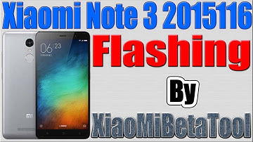 Xiaomi 2015116 Note 3 Flashing by XioMiBetaTool
