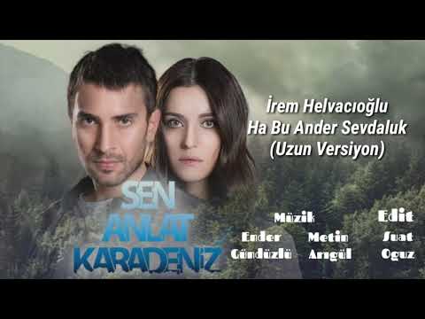 Sen Anlat Karadeniz Müzikleri - İrem Helvacıoğlu (Nefes) - Ha Bu Ander Sevdaluk (Uzun Versiyon)