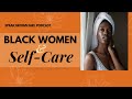 Black Women &amp; Self- Care