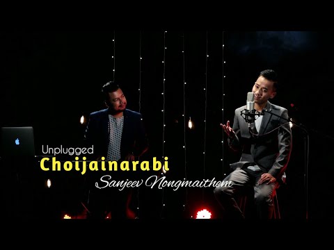 Choijainarabi   Unplugged  Sanjeev Nongmaithem  Manipuri Song