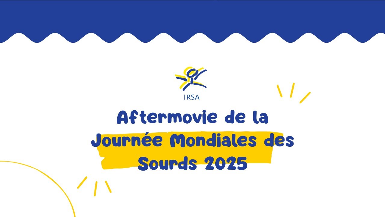 Aftermovie de la Journée Mondiale des Sourds 2025 - IRSA