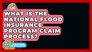 What Is The National Flood Insurance Program Claim Process? - Weather Watchdog