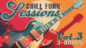 Chill Funk Sessions – Vol.3 ♫ 3 Hours of Deep Bass Grooves for Chill, Focus & Flow