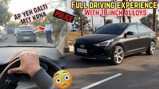 Driving My Verna With 18 inch Alloy Wheels & काले शीशे 👌 | Big Problems