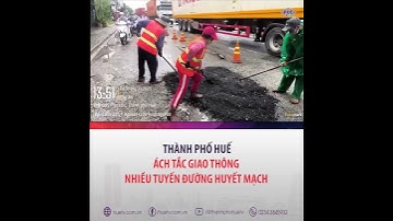 TP Huế: ách tắc giao thông nhiều tuyến đường huyết mạch