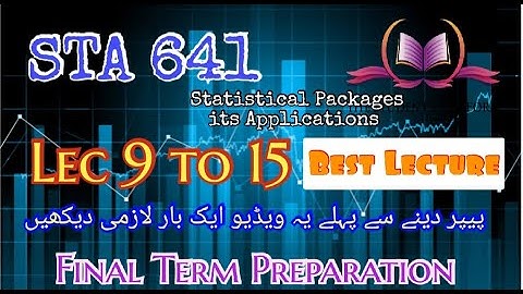 STA641 || Lecture 9 to 15 || Statistical Packages and its Applications | Short Lecture || Final Term