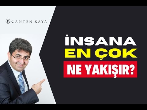 İNSANA EN ÇOK NE YAKIŞIR? | Canten Kaya