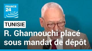 Tunisie : le chef d'Ennahdha Rached Ghannouchi placé sous mandat de dépôt • FRANCE 24