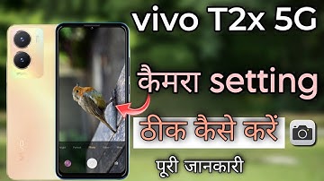 vivo T2x 5g ki camera setting thik kaise kare|| vivo T2x camera setting