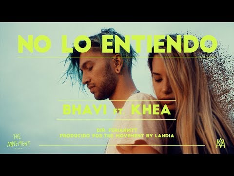 BHAVI ft. KHEA - NO LO ENTIENDO (Video Oficial)