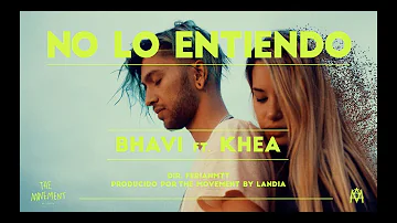 BHAVI ft. KHEA - NO LO ENTIENDO (Official Video)
