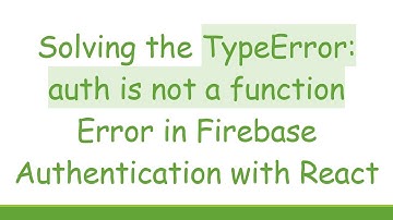 Solving the TypeError: auth is not a function Error in Firebase Authentication with React