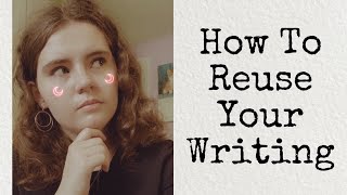 How To Reuse Your Writing