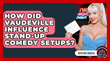 How Did Vaudeville Influence Stand-up Comedy Setups? - Open Mic Manual