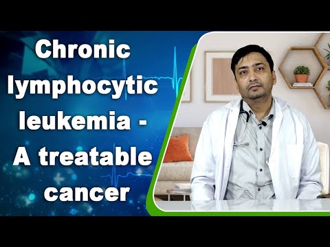 Chronic lymphocytic leukemia - A treatable cancer | क्रोनिक लिम्फोसाइटिक ल्यूकेमिया