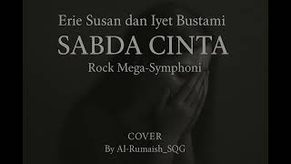 Download Lagu SABDA CINTA -- ERIE SUSAN DAN IYET BUSTAMI -- ROCK MEGA- SYMPHONIC - COVER By. Al- Rumaish_SQG MP3