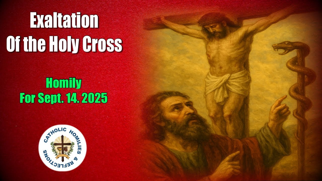 Exaltation of the Holy Cross/ Homily for Sept. 14 2025/ year C - YouTube