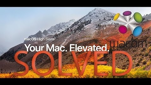 WACOM TABLET IS NOT WORKING WITH HIGH SIERRA & NEWER IOS - SOLVED!!!
