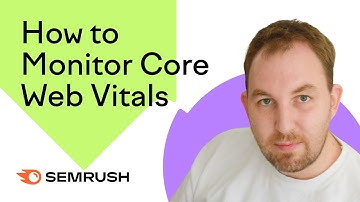 How to Monitor Core Web Vitals with Semrush