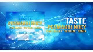 TASTE - Posmakuj nocy ( TOM SOCKET "OFFICIAL" REMIX )