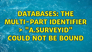 Databases: The multi-part identifier ＞ "a.surveyid" could not be bound (4 Solutions!!)