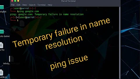 Temporary failure in name resolution | Fix | problem resolved | ping issue solved