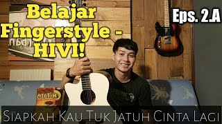 Belajar Fingerstyle - HIVI!  - Siapkah Kau Tuk Jatuh Cinta Lagi