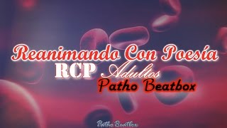 Video thumbnail of "Reanimando Con Poesía (RCP Adultos)  - Patho Beatbox (RAParamédicos)"