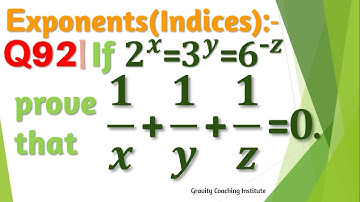 Q92 | If 2^x=3^y=6^(-z), prove that 1/x+1/y+1/z=0