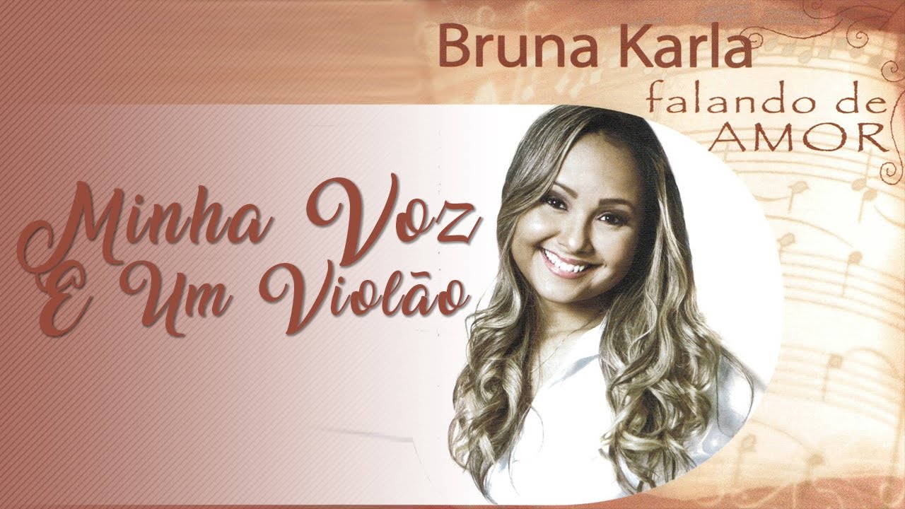 Minha Voz E Um Violão | CD Falando de Amor | Bruna Karla