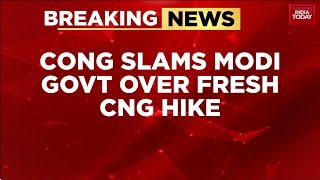 Fuel Price Hike: CNG Prices Hiked By ₹3 In 48 Hrs | Cong Slams PM Modi Over 'Post-Poll Extortion' screenshot 3