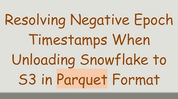 Resolving Negative Epoch Timestamps When Unloading Snowflake to S3 in Parquet Format