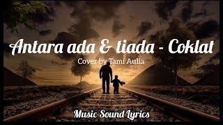 ANTARA ADA DAN TIADA - UTOPIA | COVER BY TAMI AULIA