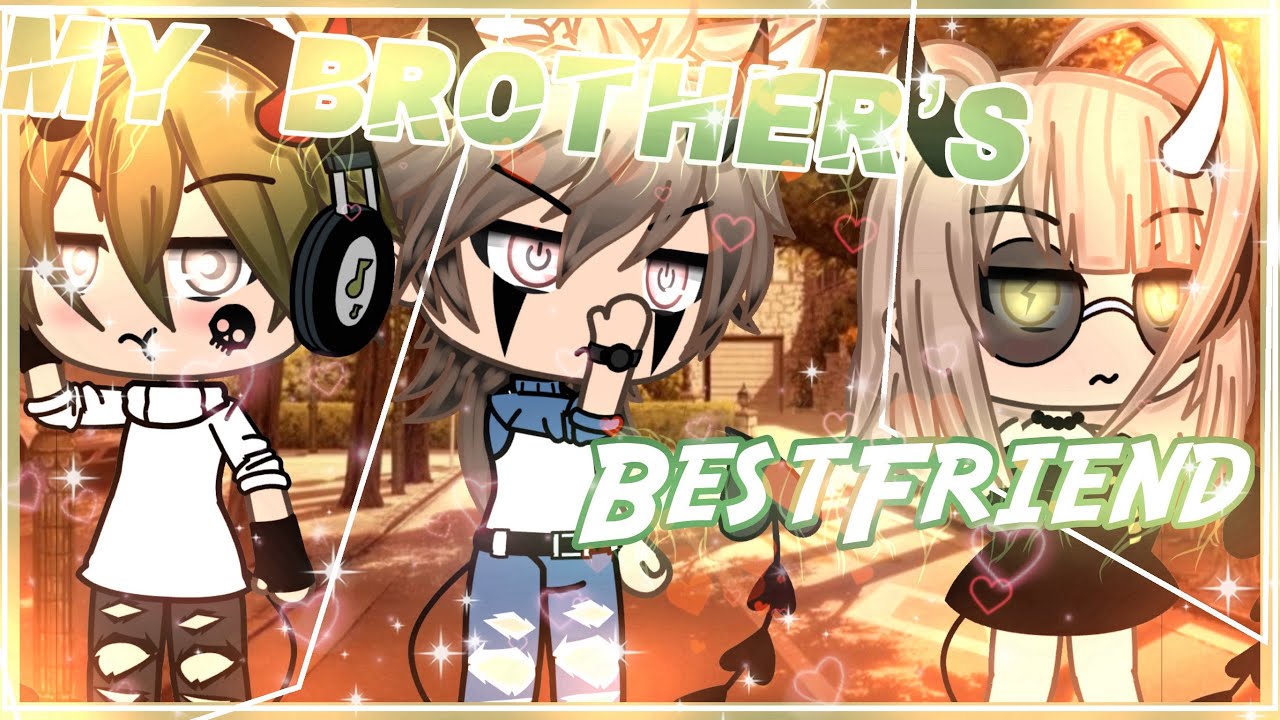 ❤️My Brother’s BestFriend❤️❦GLMM❦Gacha Life Mini Movie 🍿
