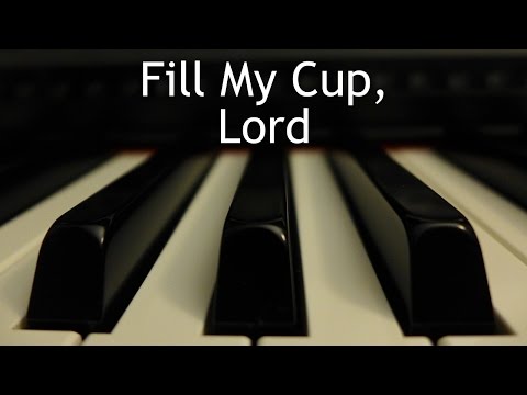 Fill My Cup, Lord - piano instrumental hymn with lyrics

