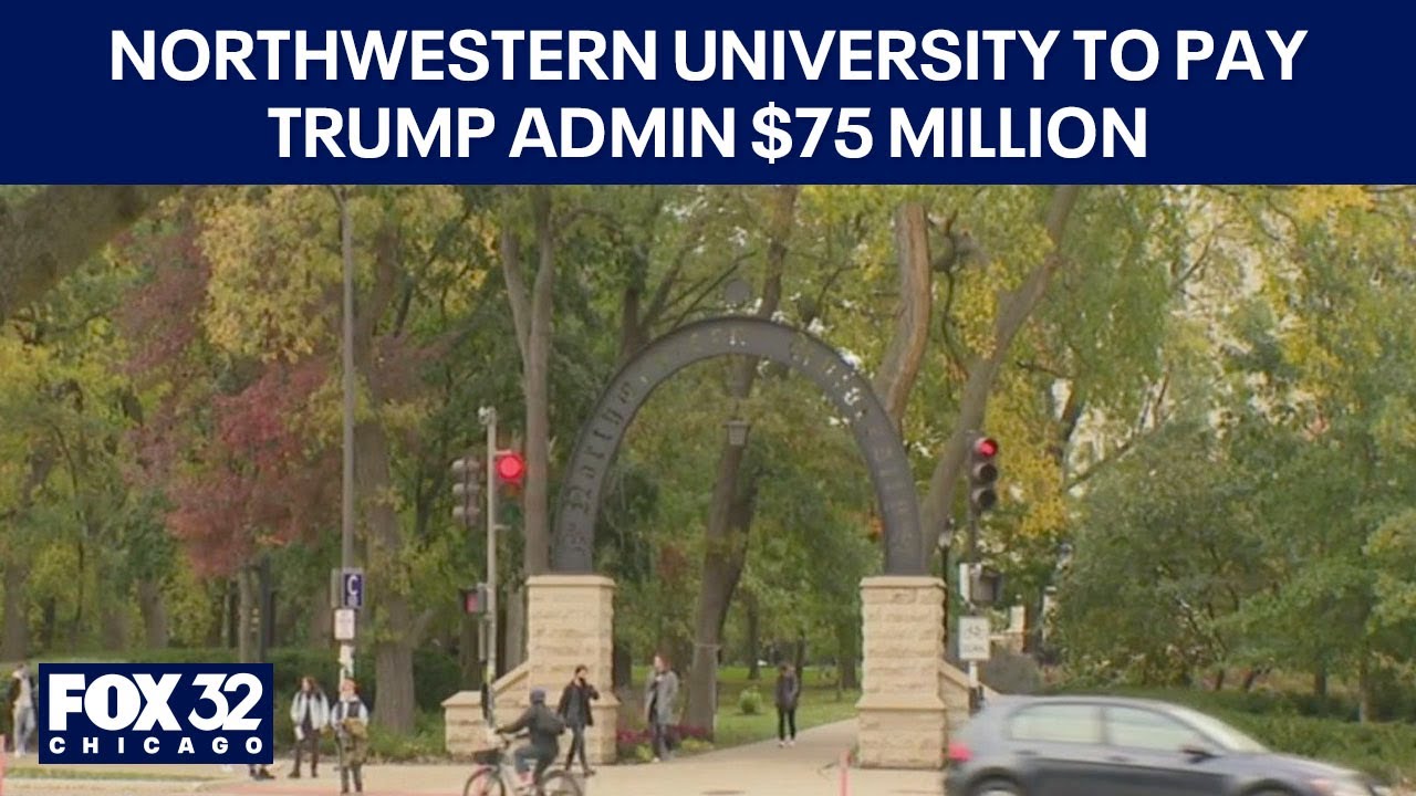 Northwestern University to pay Trump admin $75 million