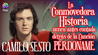 Video thumbnail of "CAMILO SESTO: PERDONAME / La Conmovedora historia detrás de esta canción"