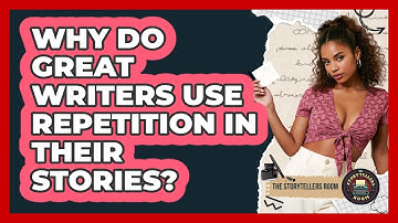 Why Do Great Writers Use Repetition In Their Stories? - The Storytellers Room